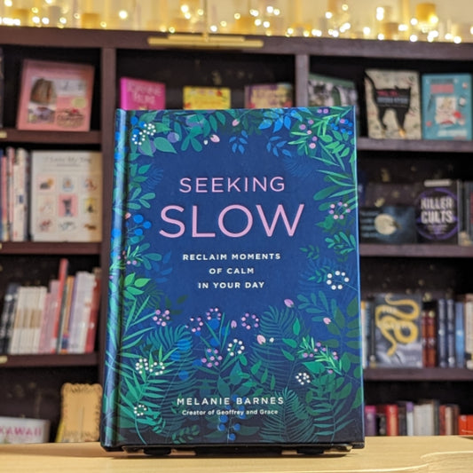 Seeking Slow: Reclaim Moments of Calm in Your Day (Volume 8) (Live Well, 8)