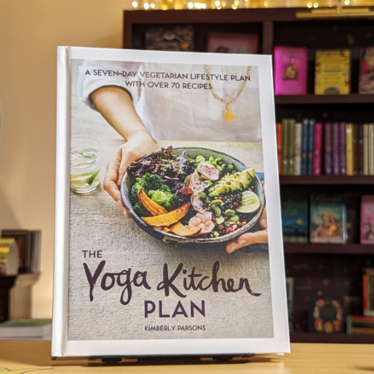 The Yoga Kitchen Plan: A Seven-Day Vegetarian Lifestyle Plan with Over 70 Recipes