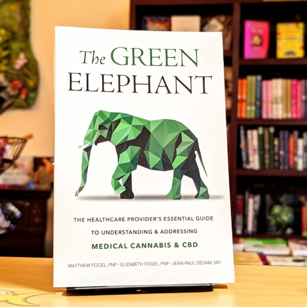 The Green Elephant: The Healthcare Provider's Essential Guide to Understanding and Addressing Medical Cannabis and CBD