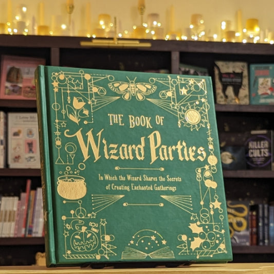 The Book of Wizard Parties: In Which the Wizard Shares the Secrets of Creating Enchanted Gatherings (Volume 2) (The Books of Wizard Craft)