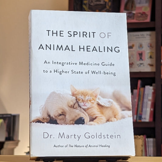 The Spirit of Animal Healing: An Integrative Medicine Guide to a Higher State of Well-being