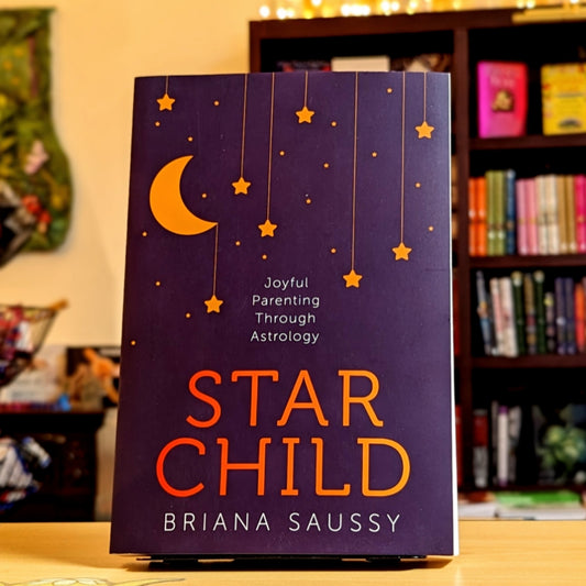 Star Child: Joyful Parenting Through Astrology