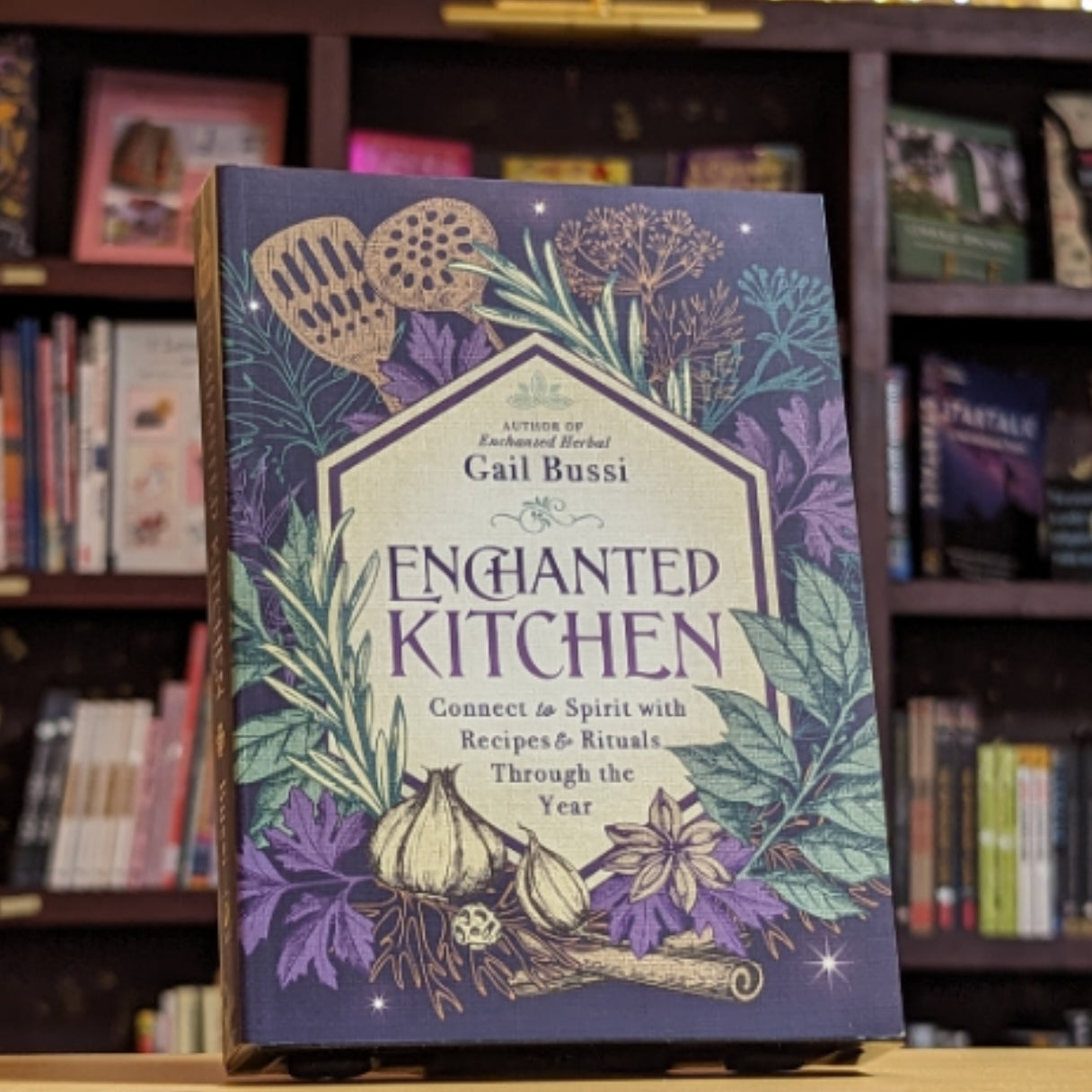 Enchanted Kitchen: Connect to Spirit with Recipes & Rituals through the Year