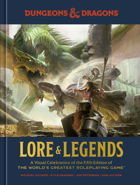 Dungeons  & Dragons Lore  & Legends: A Visual Celebration of the Fifth Edition of the World's Greatest Roleplaying Game