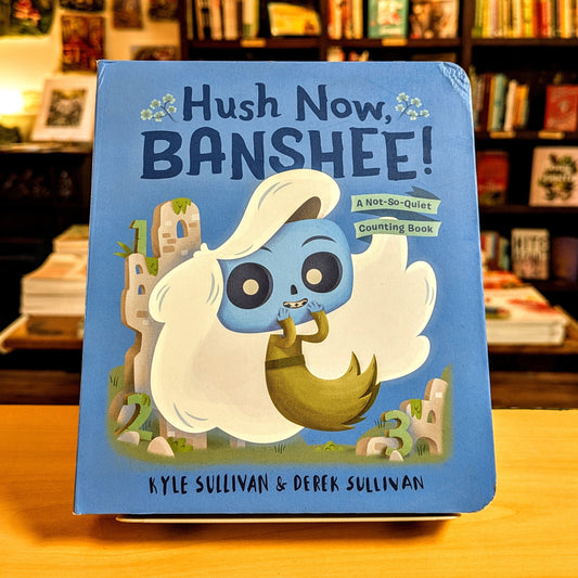 Hush Now, Banshee!: A Not-So-Quiet Counting Book