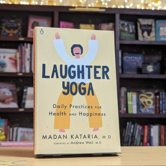 Laughter Yoga: Daily Practices for Health and Happiness