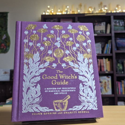 The Good Witch's Guide: A Modern-Day Wiccapedia of Magickal Ingredients and Spells (Volume 2) (The Modern-Day Witch)