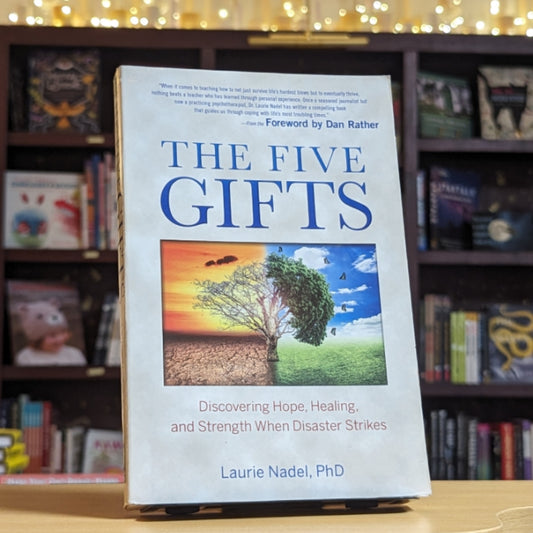 The Five Gifts: Discovering Hope, Healing and Strength When Disaster Strikes