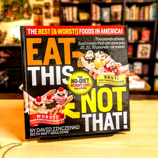 Eat This, Not That: The Best ( & Worst) Foods!: The No-Diet Weight Loss Solution