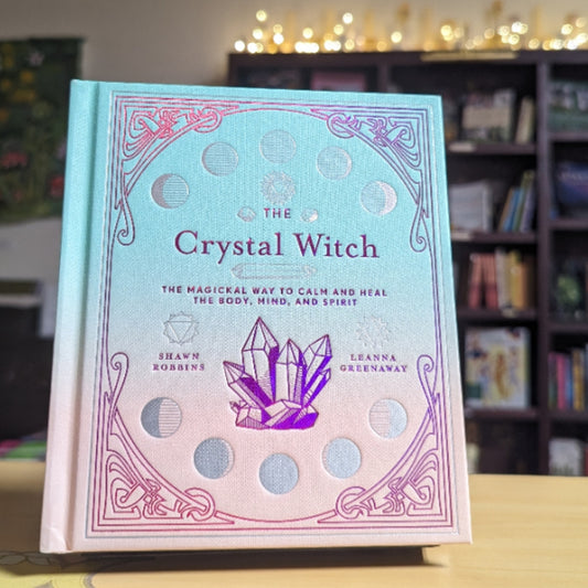 The Crystal Witch: The Magickal Way to Calm and Heal the Body, Mind, and Spirit (Volume 6) (The Modern-Day Witch)