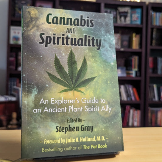 Cannabis and Spirituality: An Explorer's Guide to an Ancient Plant Spirit Ally