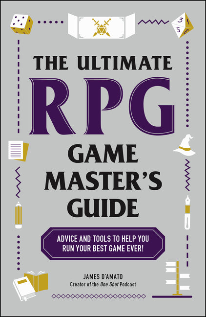 Ultimate RPG Game Master's Guide: Advice and Tools to Help You Run Your Best Game Ever!