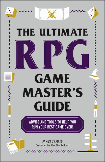 Ultimate RPG Game Master's Guide: Advice and Tools to Help You Run Your Best Game Ever!