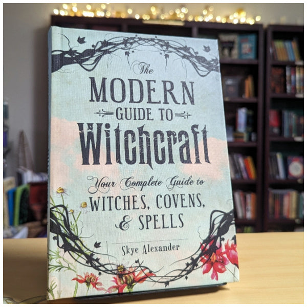 The Modern Guide to Witchcraft: Your Complete Guide to Witches, Covens, and Spells (Modern Witchcraft)