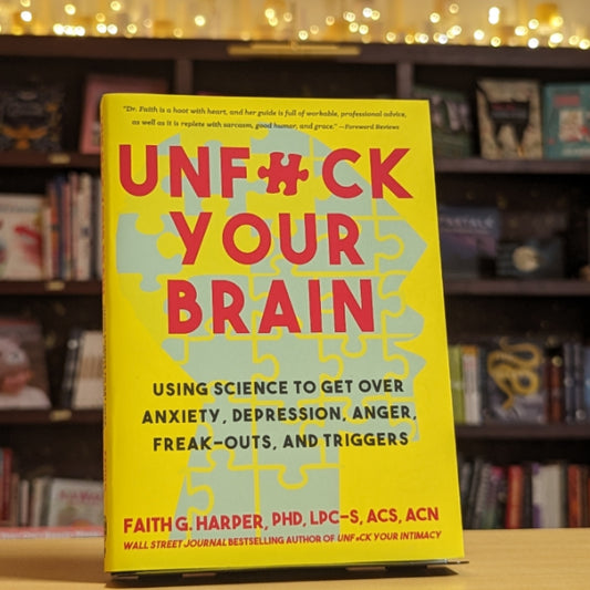 Unfuck Your Brain: Getting Over Anxiety, Depression, Anger, Freak-Outs, and Triggers with science (5-Minute Therapy)