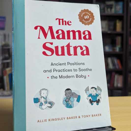 The Mama Sutra: Ancient Positions and Practices to Soothe the Modern Baby