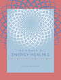 The Power of Energy Healing: Simple Practices to Promote Wellbeing (Volume 4) (The Power of ..., 4)