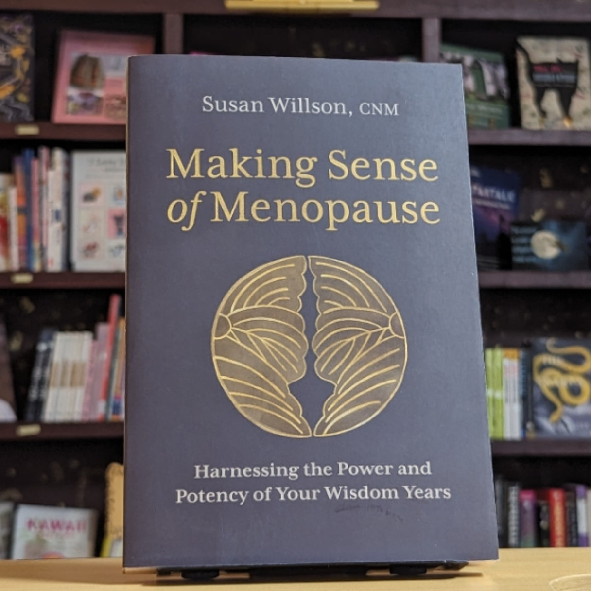 Making Sense of Menopause: Harnessing the Power and Potency of Your Wisdom Years