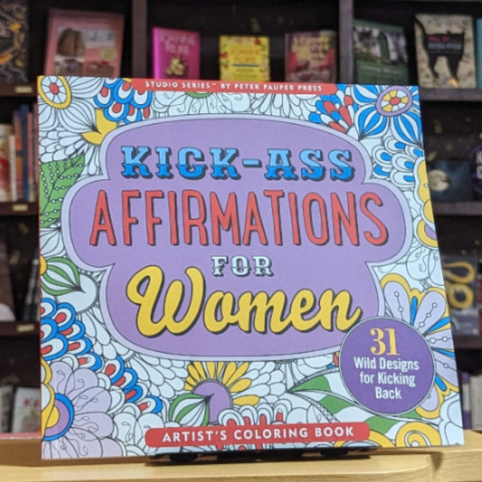 Kick-Ass Affirmations for Women Coloring Book (31 stress-relieving designs) (Studio) (Elamite Edition)