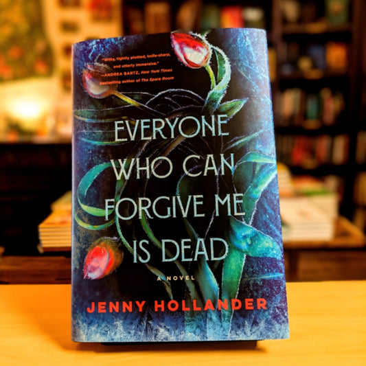 Everyone Who Can Forgive Me Is Dead: A Novel