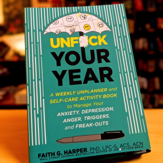 Unfuck Your Year: A Weekly Unplanner and Self-Care Activity Book to Manage Your Anxiety, Depression, Anger, Triggers, and Freak-Outs (5-Minute Therapy)