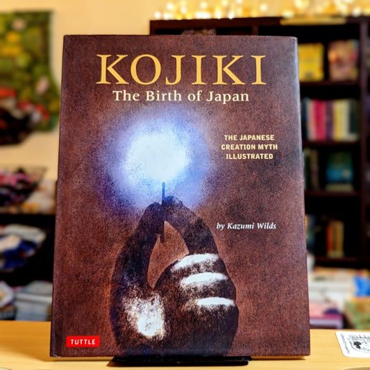 Kojiki: The Birth of Japan: The Japanese Creation Myth Illustrated