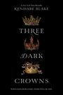 Three Dark Crowns (Three Dark Crowns, 1)