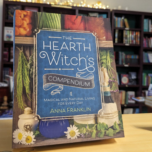 The Hearth Witch's Compendium: Magical and Natural Living for Every Day