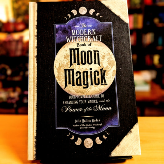 The Modern Witchcraft Book of Moon Magick: Your Complete Guide to Enhancing Your Magick with the Power of the Moon (Modern Witchcraft Magic, Spells, Rituals)