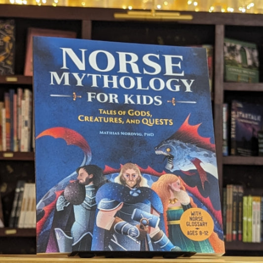 Norse Mythology for Kids: Tales of Gods, Creatures, and Quests