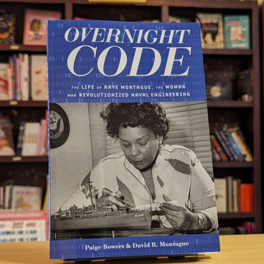 Overnight Code: The Life of Raye Montague, the Woman Who Revolutionized Naval Engineering