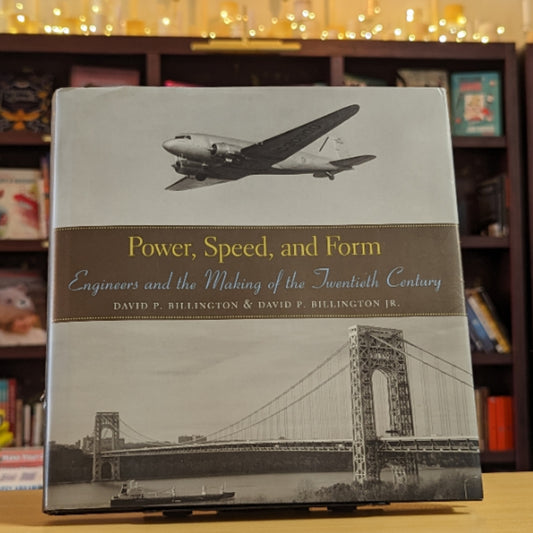 Power, Speed, and Form: Engineers and the Making of the Twentieth Century