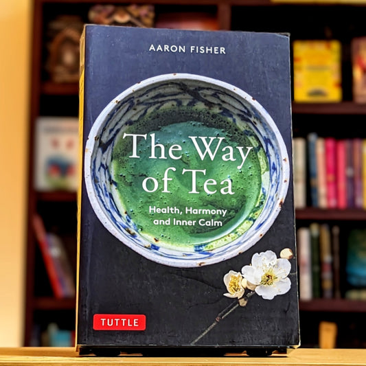 The Way of Tea: Health, Harmony, and Inner Calm
