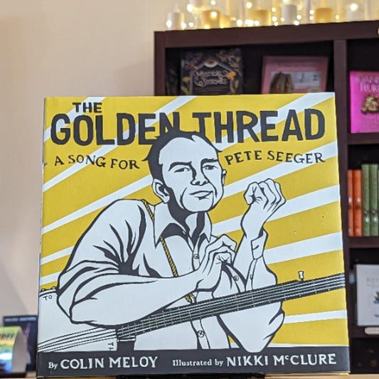 The Golden Thread: A Song for Pete Seeger