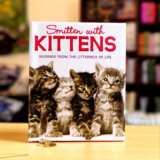 Smitten With Kittens: Musings from the Litterbox of Life (Mini Book) (Charming Petite Series)