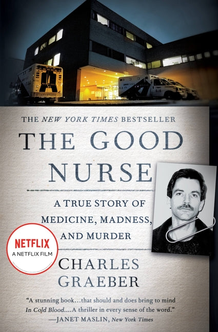 Good Nurse: A True Story of Medicine, Madness, and Murder