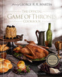 The Official Game of Thrones Cookbook: Recipes from King's Landing to the Dothraki Sea (A Song of Ice and Fire)