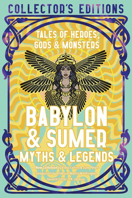 Babylon  & Sumer Myths  & Legends: Tales of Gods, Heroes  & Monsters