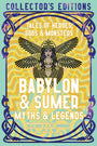 Babylon & Sumer Myths & Legends: Tales of Gods, Heroes & Monsters (Flame Tree Collector's Editions)