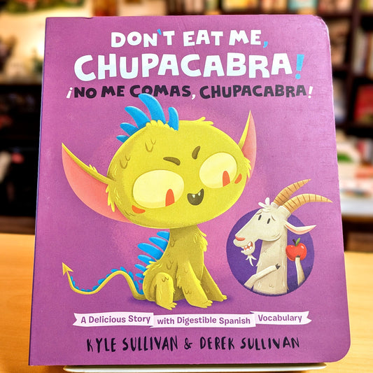 Don't Eat Me, Chupacabra! / ¡No Me Comas, Chupacabra!: A Delicious Story with Digestible Spanish Vocabulary