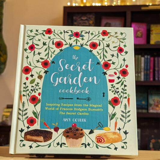 The Secret Garden Cookbook, Newly Revised Edition: Inspiring Recipes from the Magical World of Frances Hodgson Burnett's The Secret Garden