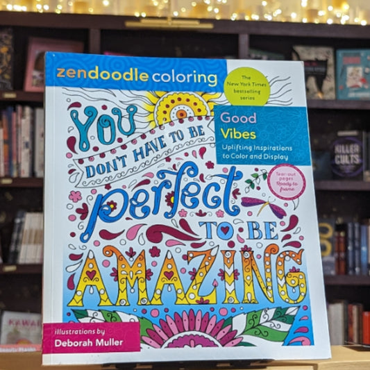 Zendoodle Coloring: Good Vibes: Uplifting Inspirations to Color and Display
