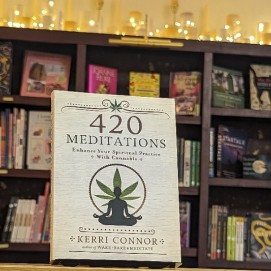 420 Meditations: Enhance Your Spiritual Practice With Cannabis