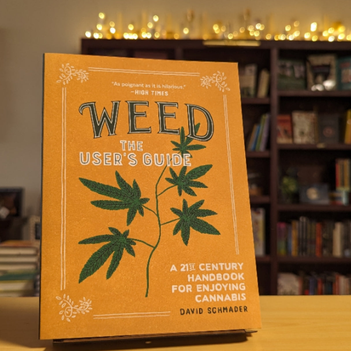 Weed: The User's Guide: A 21st Century Handbook for Enjoying Cannabis