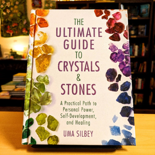 The Ultimate Guide to Crystals & Stones: A Practical Path to Personal Power, Self-Development, and Healing