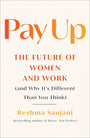 Pay Up: The Future of Women and Work (and Why It's Different Than You Think)
