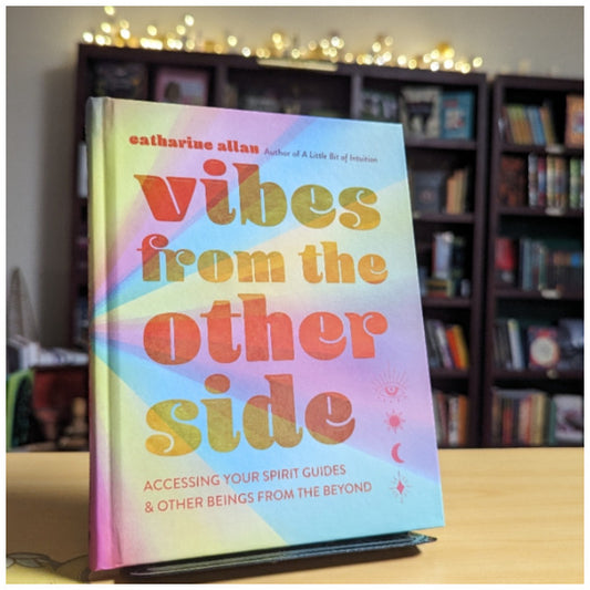 Vibes from the Other Side: Accessing Your Spirit Guides & Other Beings from the Beyond