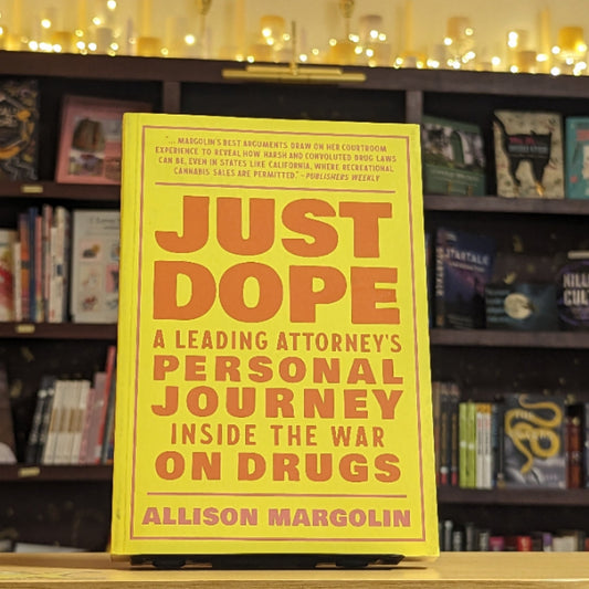 Just Dope: A Leading Attorney's Personal Journey Inside the War on Drugs