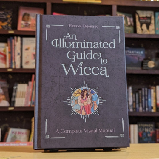 An Illuminated Guide to Wicca: A Complete Visual Manual