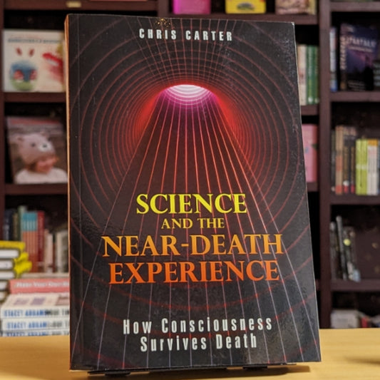 Science and the Near-Death Experience: How Consciousness Survives Death